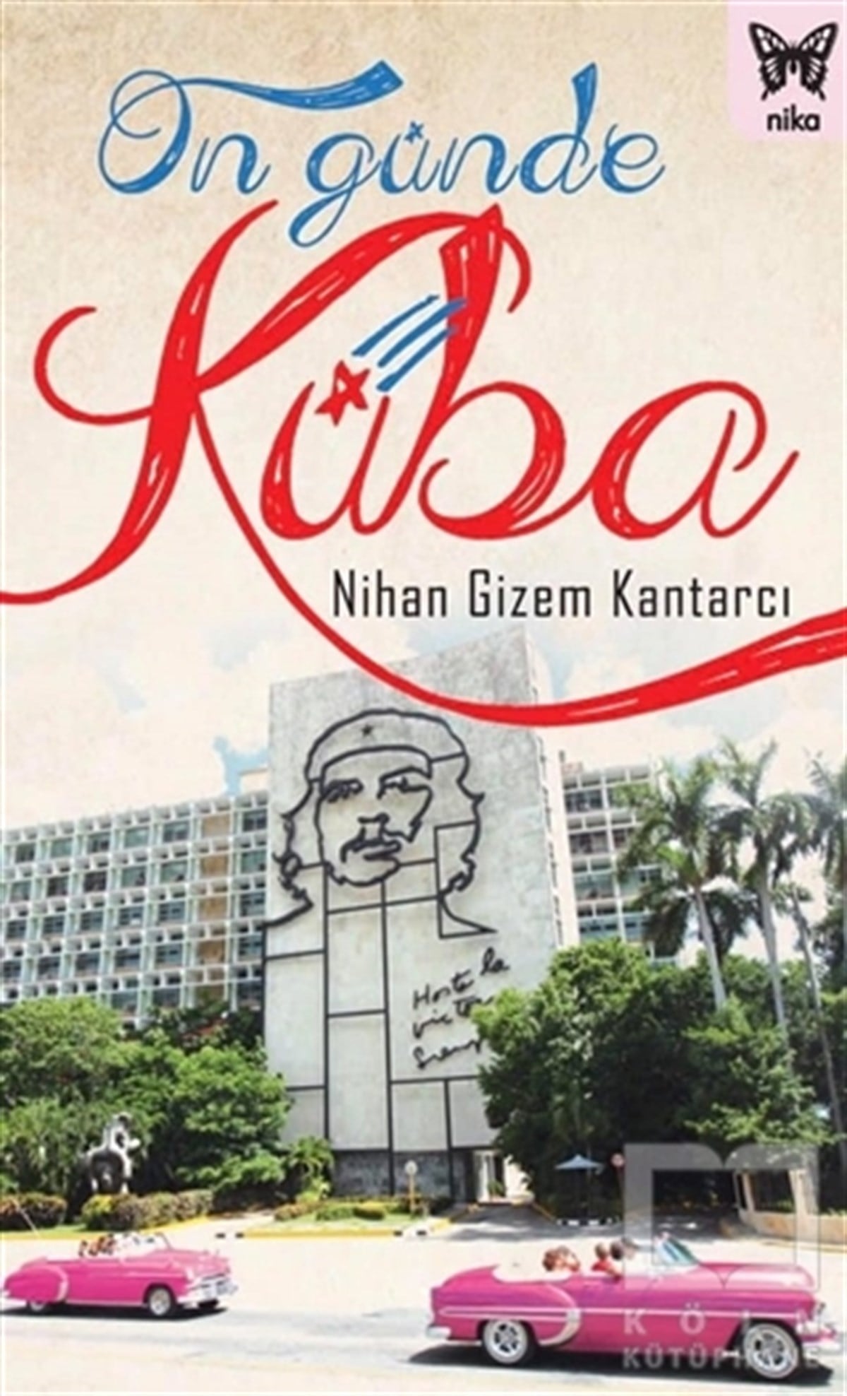 Nihan Gizem KantarcıGezi RehberiOn Günde Küba