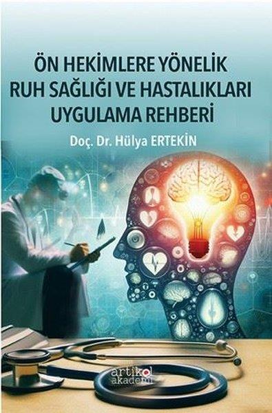 Hülya ErtekinRuh SağlığıÖn Hekimlere Yönelik Ruh Sağlığı ve Hastalıkları Uygulama Rehberi