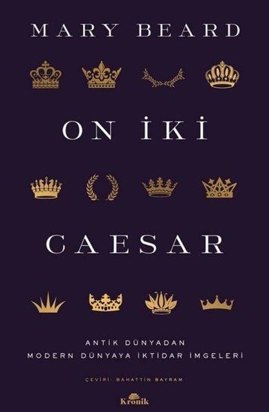 Mary BeardDünya TarihiOn İki Caesar - Antik Dünyadan Modern Dünyaya İktidar İmgeleri