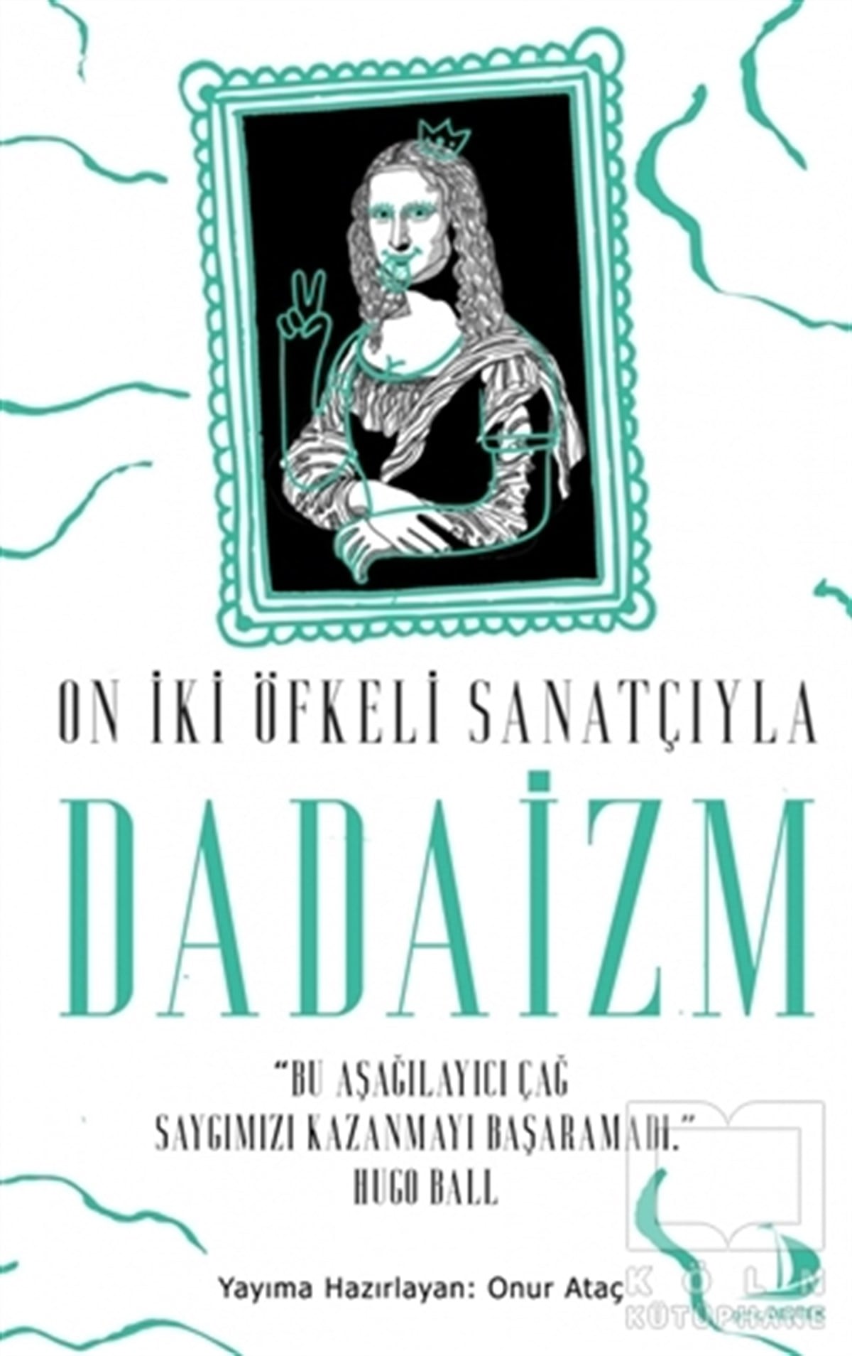 Onur AtaçResim KitaplarıOn İki Öfkeli Sanatçıyla Dadaizm