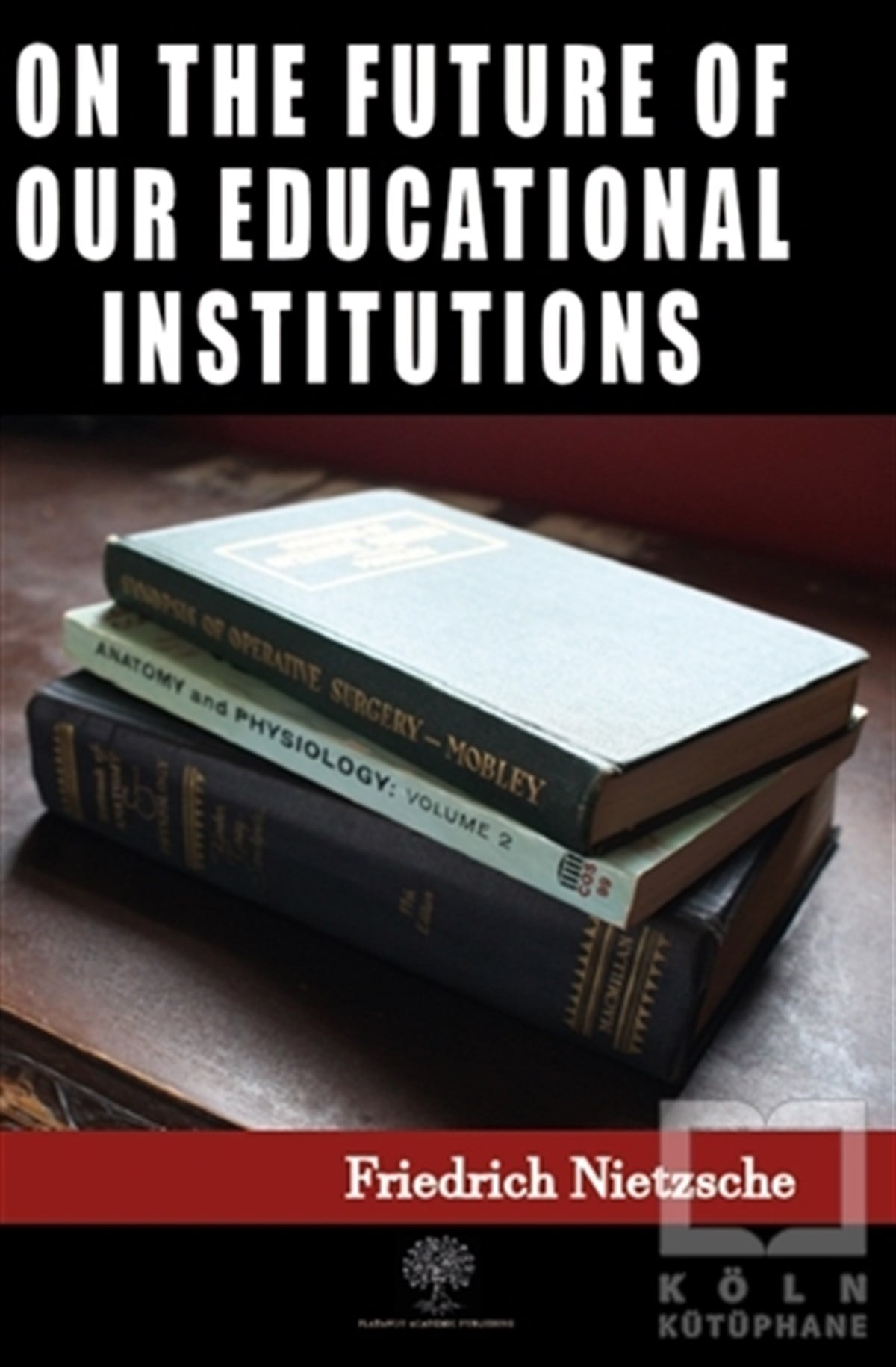 Friedrich NietzscheDiğerOn the Future of our Educational Institutions