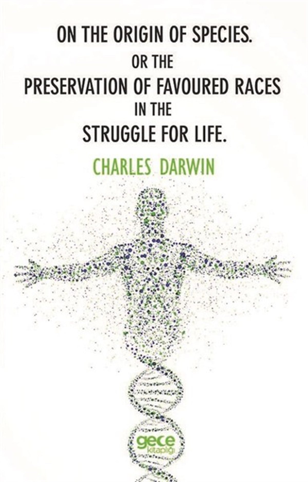 Charles DarwinScienceOn The Origin Of Species. Or The Preservation Of Favoured Races In The Struggle For Life.Yazar adı