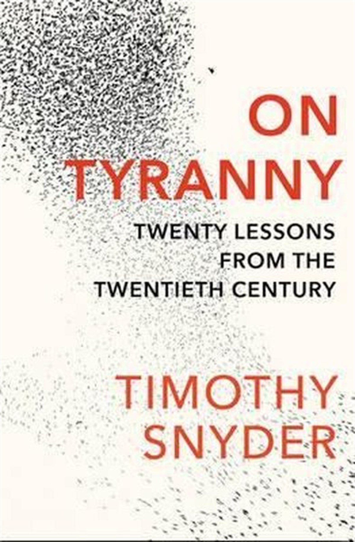 Timothy SnyderHistory & MilitaryOn Tyranny: Twenty Lessons from the Twentieth Century