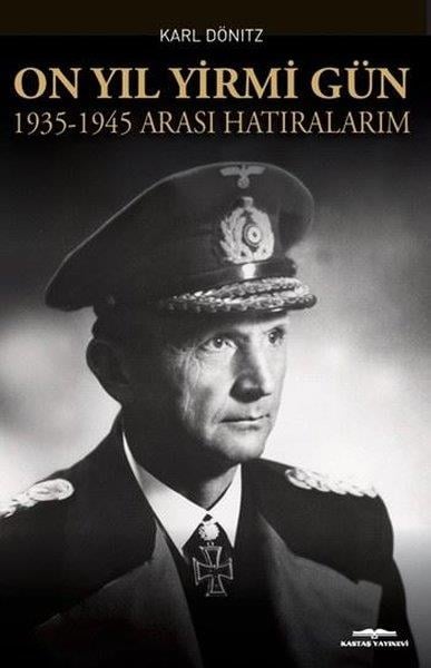 YRB.Karl DönitzDünya GünlükOn Yıl Yirmi Gün 1935 - 1945 Arası Hatıralarım
