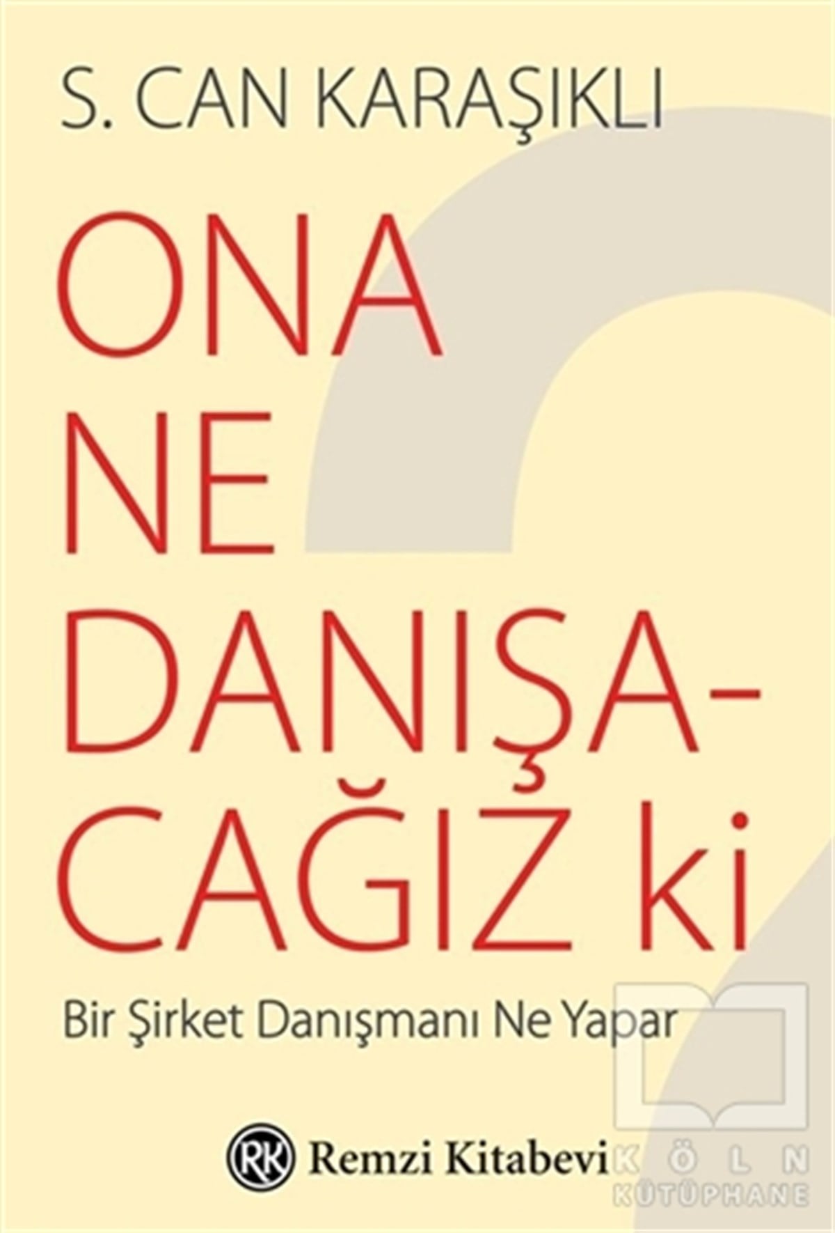 S. Can KaraşıklıYönetim KitaplarıOna Ne Danışacağız ki