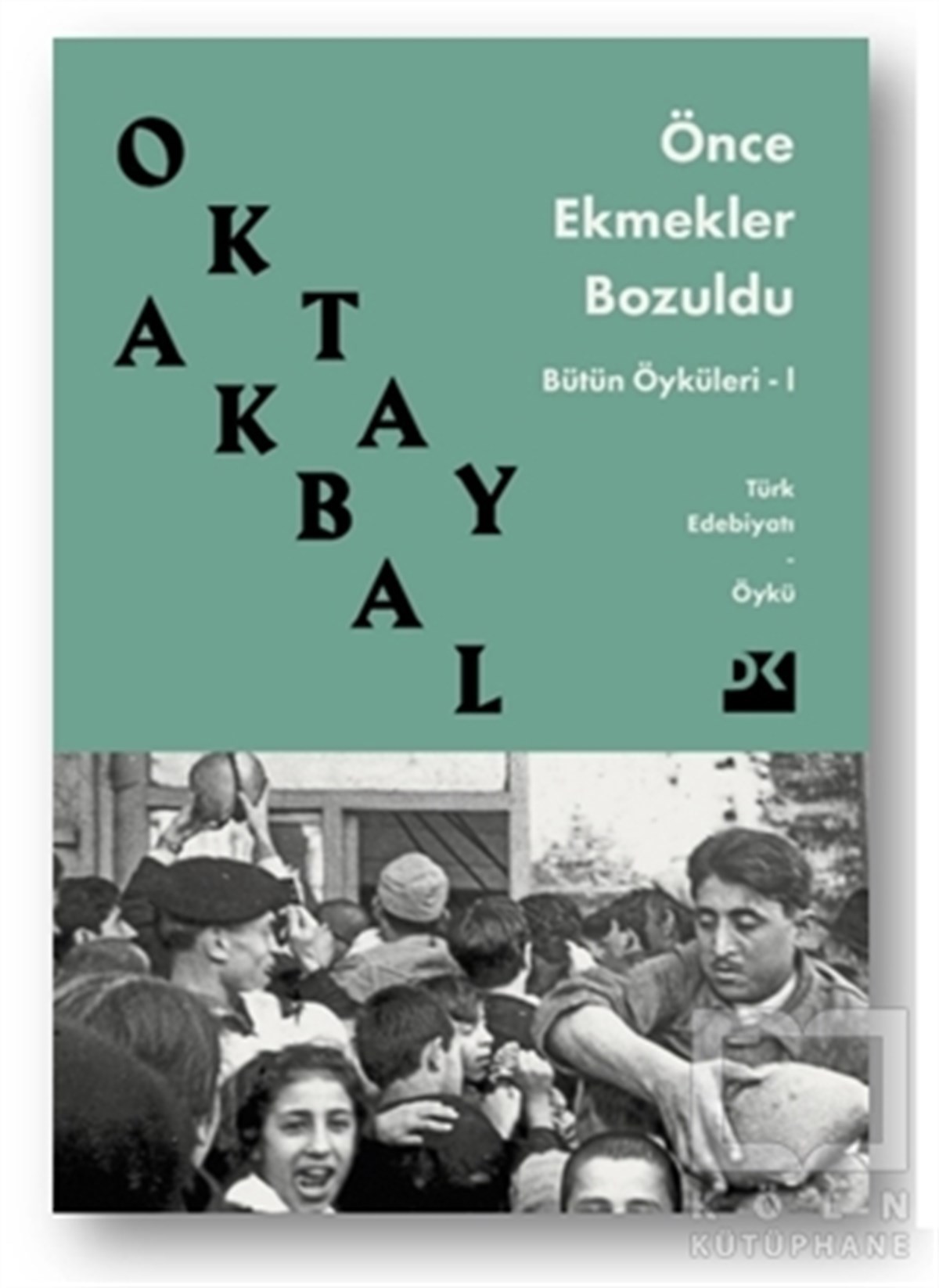 Oktay AkbalÖyküÖnce Ekmekler Bozuldu