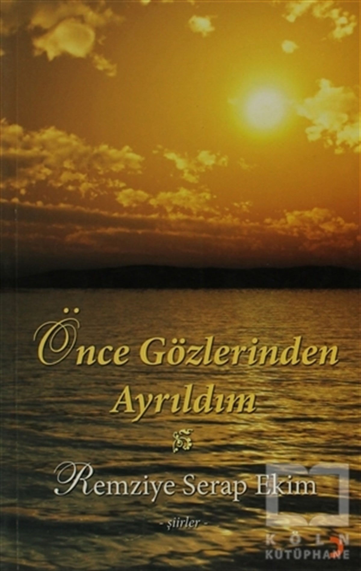 Remziye Serap EkimŞiirÖnce Gözlerinden Ayrıldım
