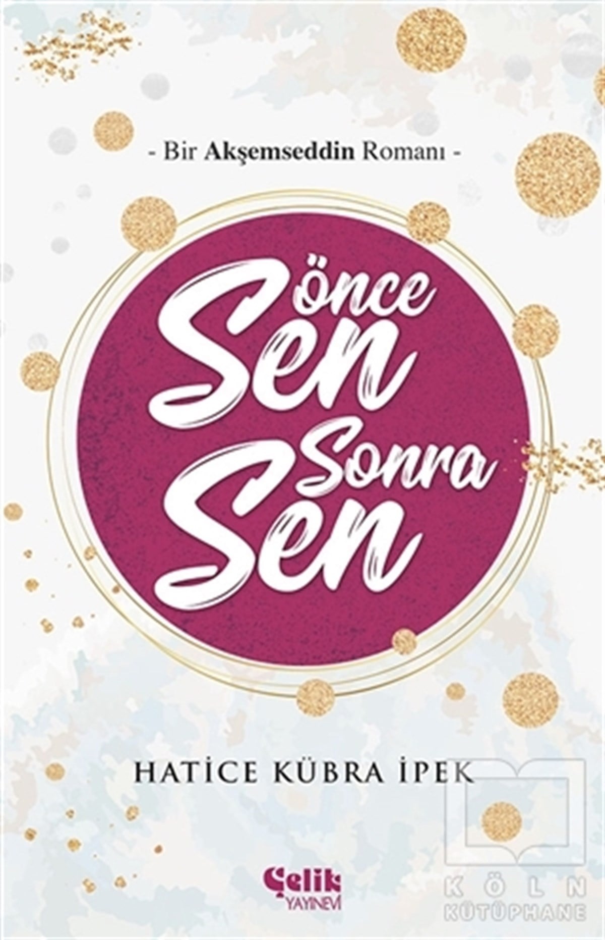 Hatice Kübra İpekTarihsel RomanlarÖnce Sen Sonra Sen