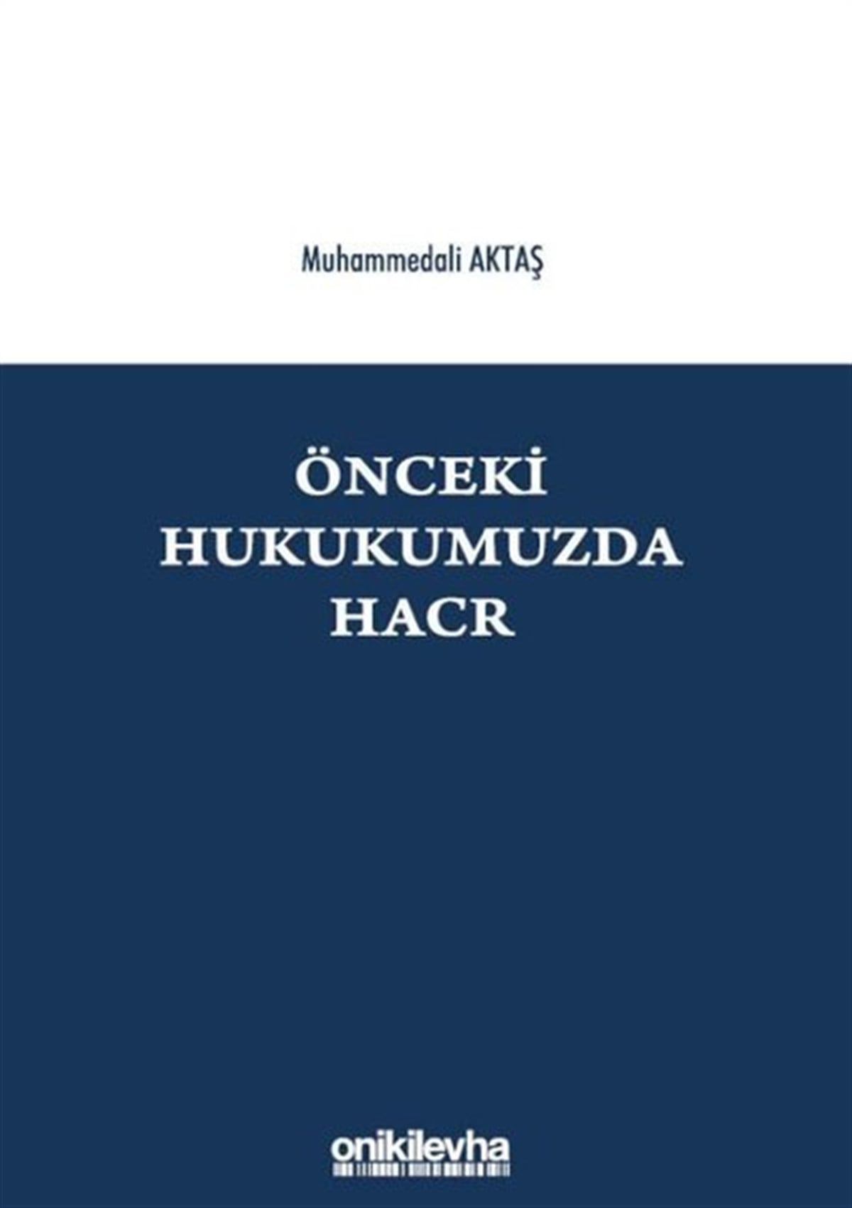 Muhammedali AktaşHukuk Üzerine KitaplarÖnceki Hukukumuzda Hacr