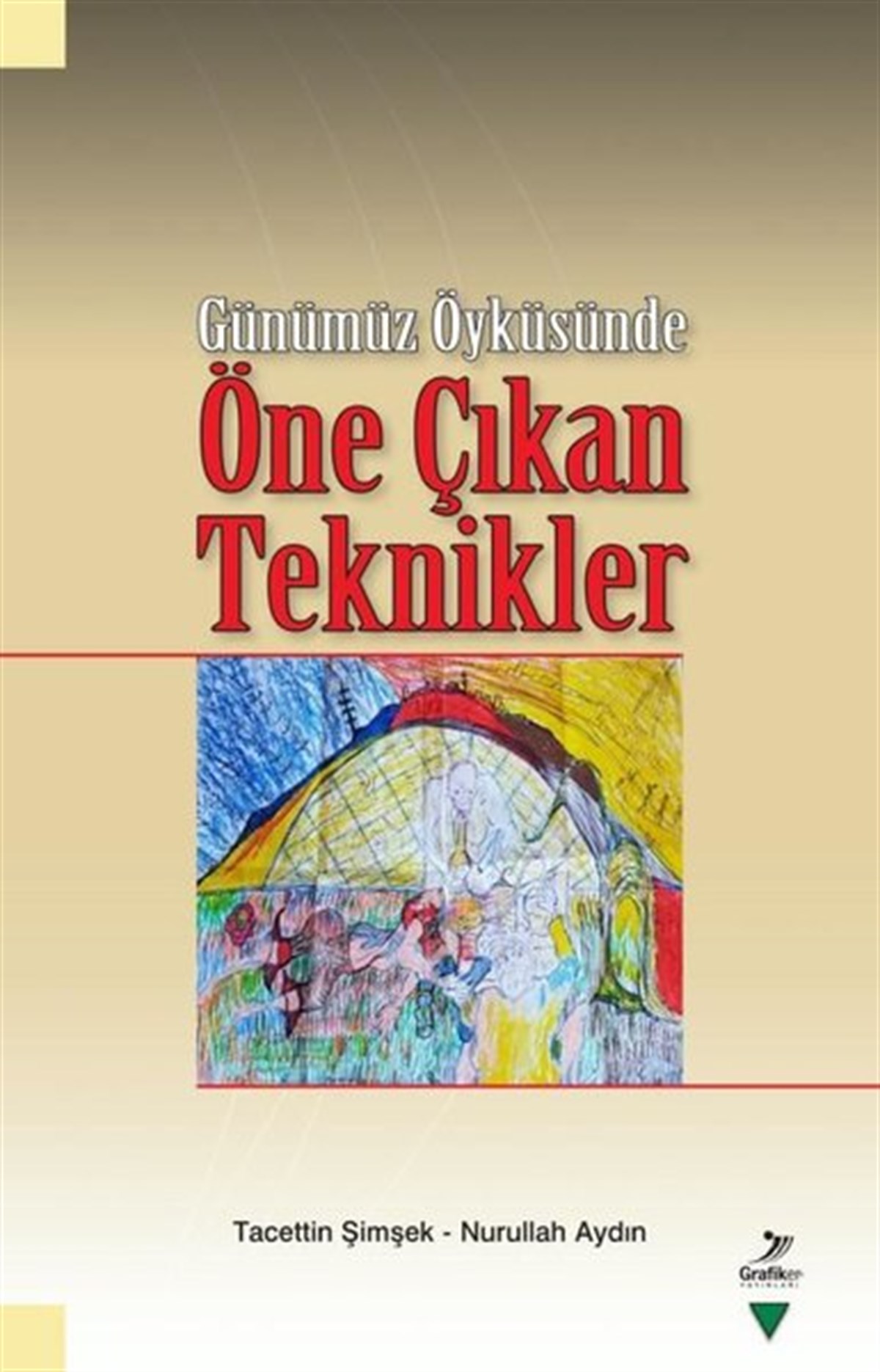 Nurullah AydınTeknik Ders KitaplarıÖne Çıkan Teknikler - Günümüz Öyküsünde