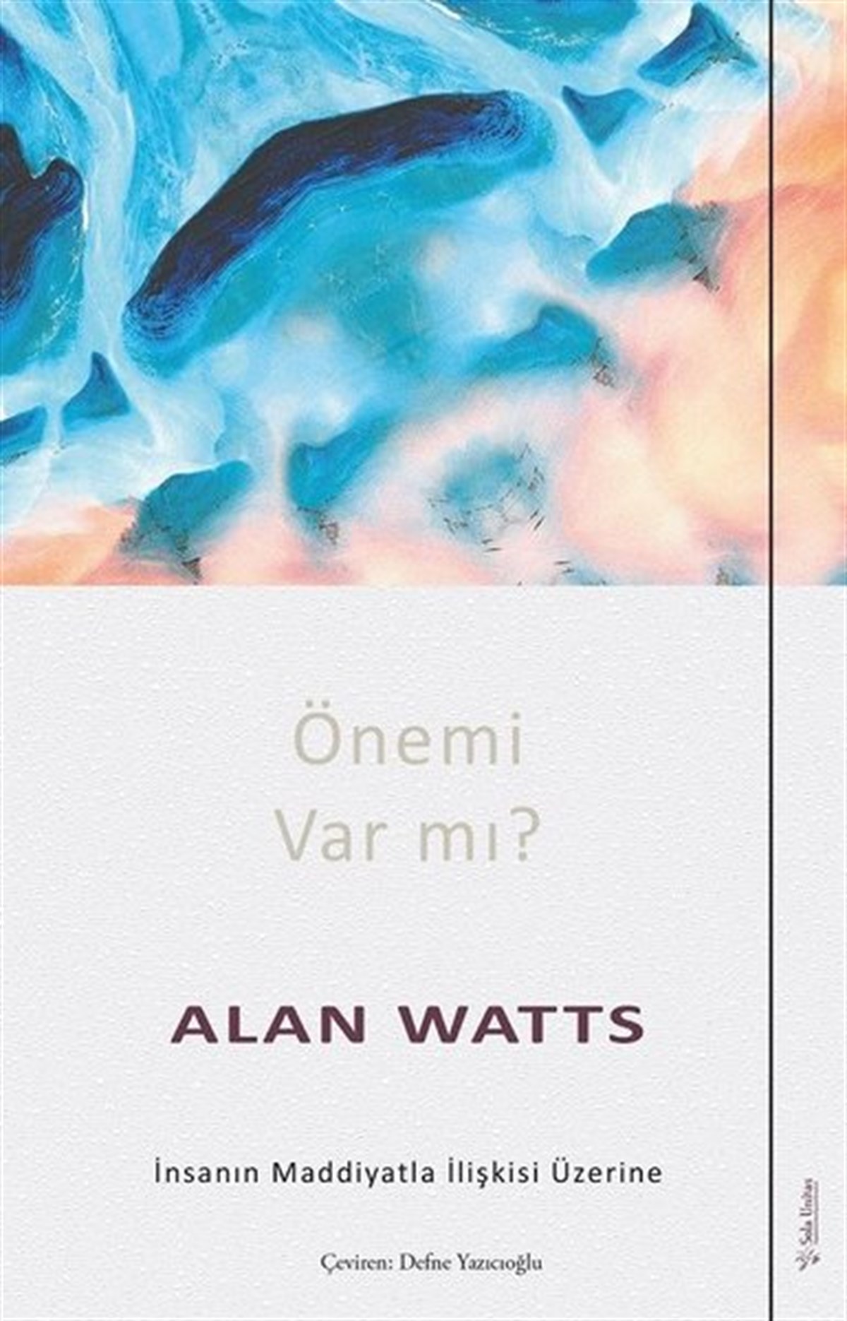 Alan WattsFelsefe BilimiÖnemi var mı? İnsanın Maddiyatla İlişkisi Üzerine