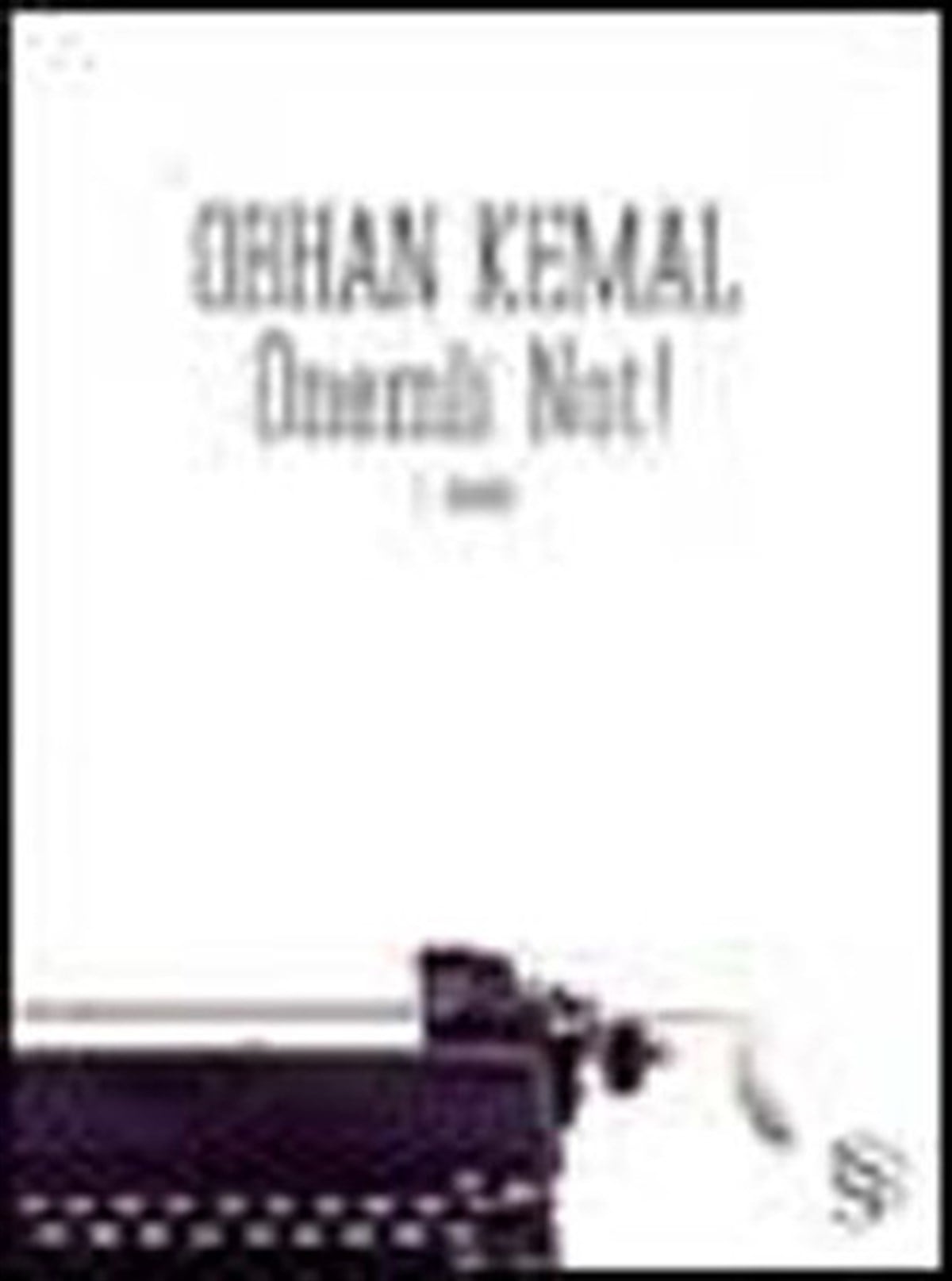 Orhan KemalDeneme KitaplarıÖnemli Not !