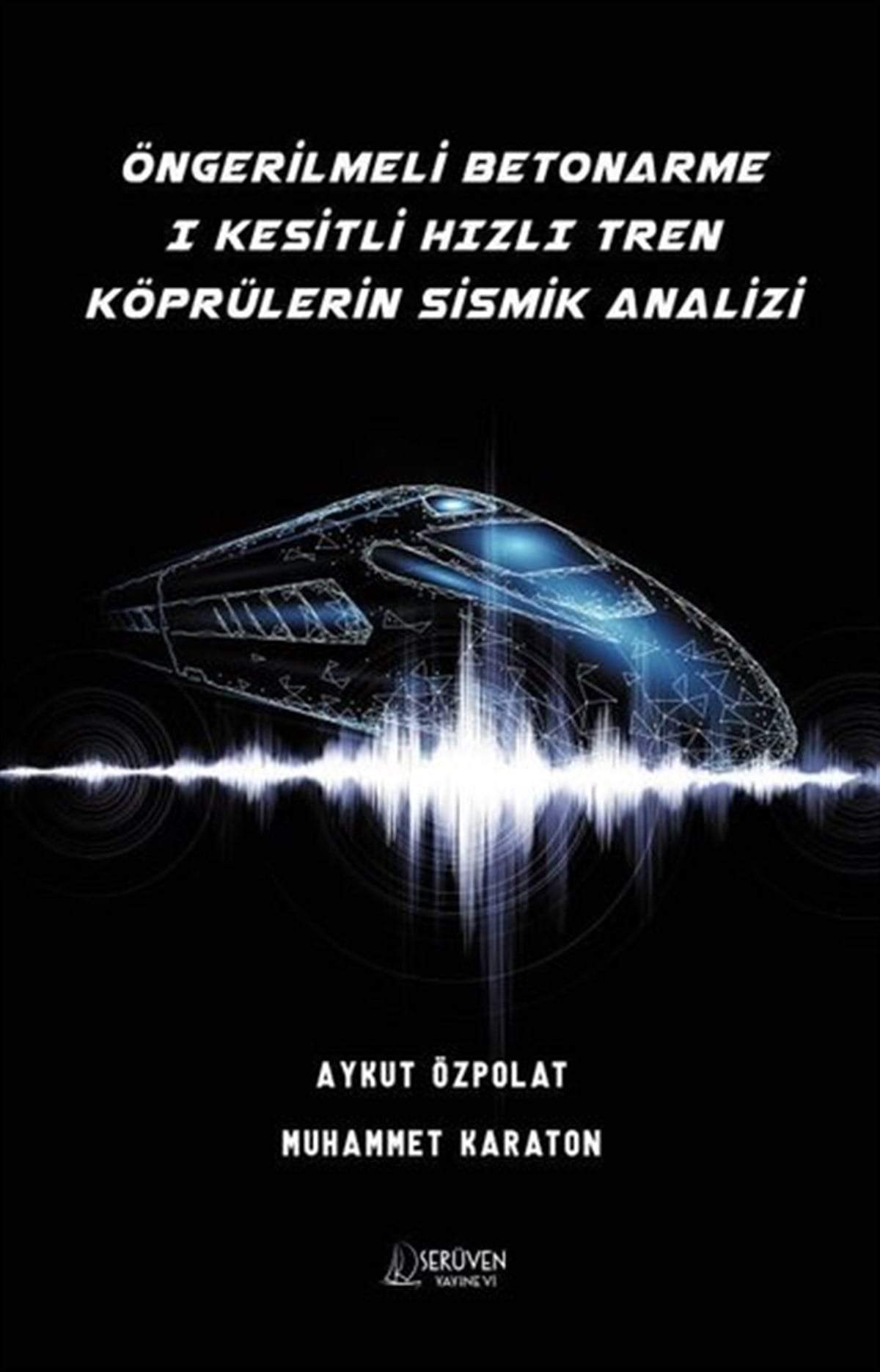 Aykut ÖzpolatEğitimÖngerilmeli Betonarme 1 Kesitli Hızlı Tren Köprülerin Sismik Analizi