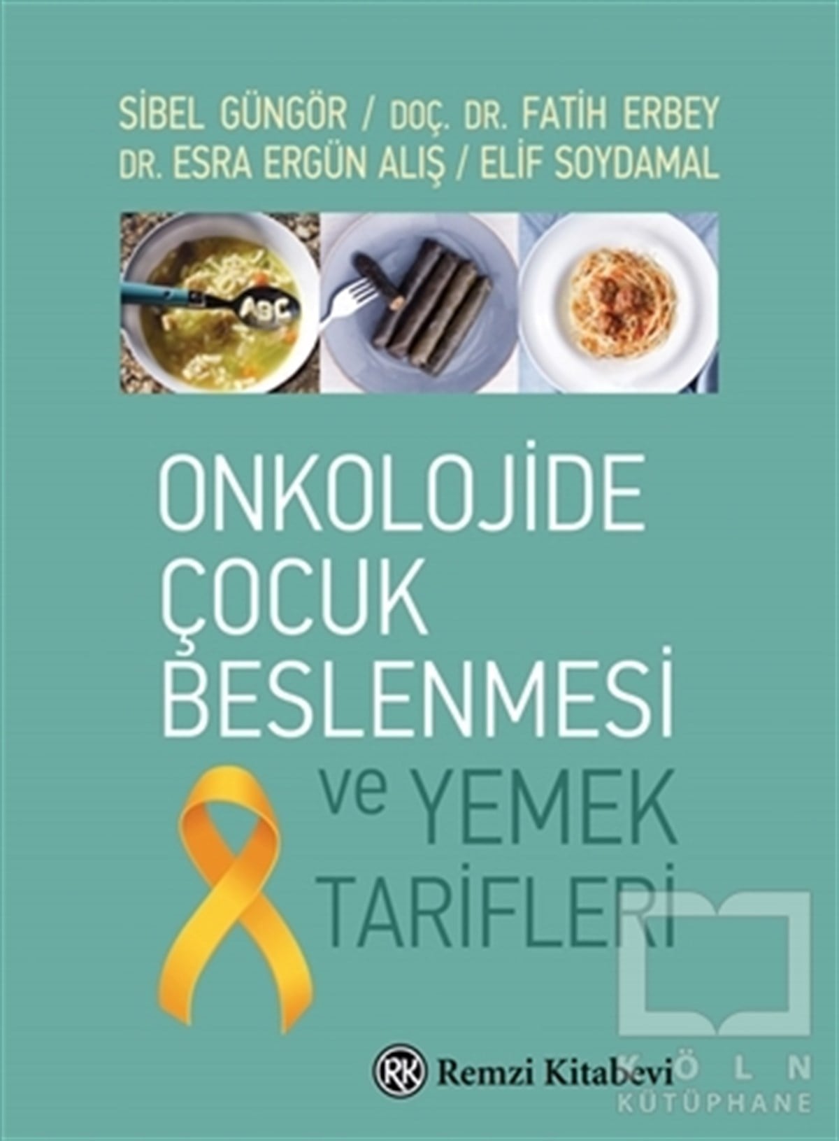Sibel GüngörGenel Sağlık KitaplarıOnkolojide Çocuk Beslenmesi ve Yemek Tarifleri