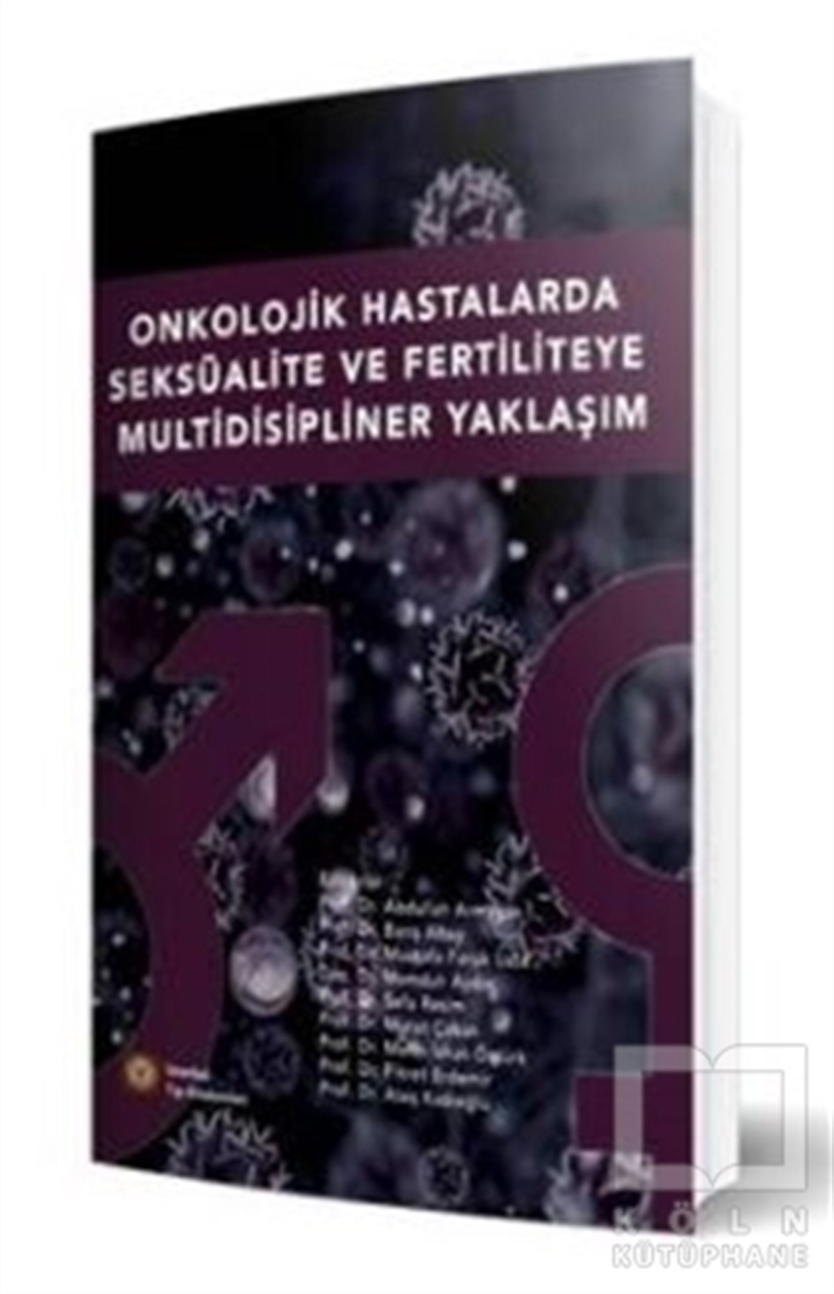 Abdullah ArmağanBaşvuru KitaplarıOnkolojik Hastalarda Seksüalite Ve Fertiliteye Multidisipliner Yaklaşım