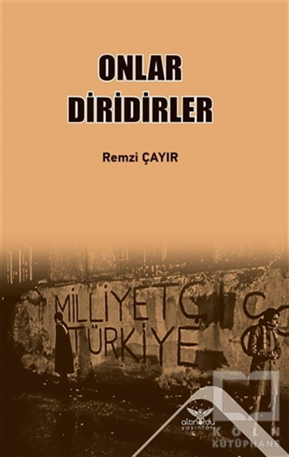 Remzi ÇayırAnı & Mektup & Günlük KitaplarıOnlar Diridirler