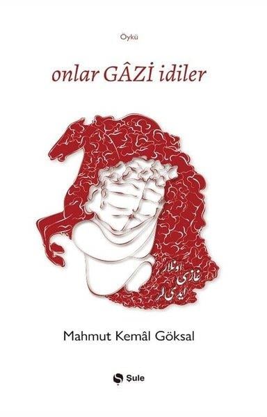 Mahmut Kemal GöksalTürk RomaniOnlar Gazi İdiler