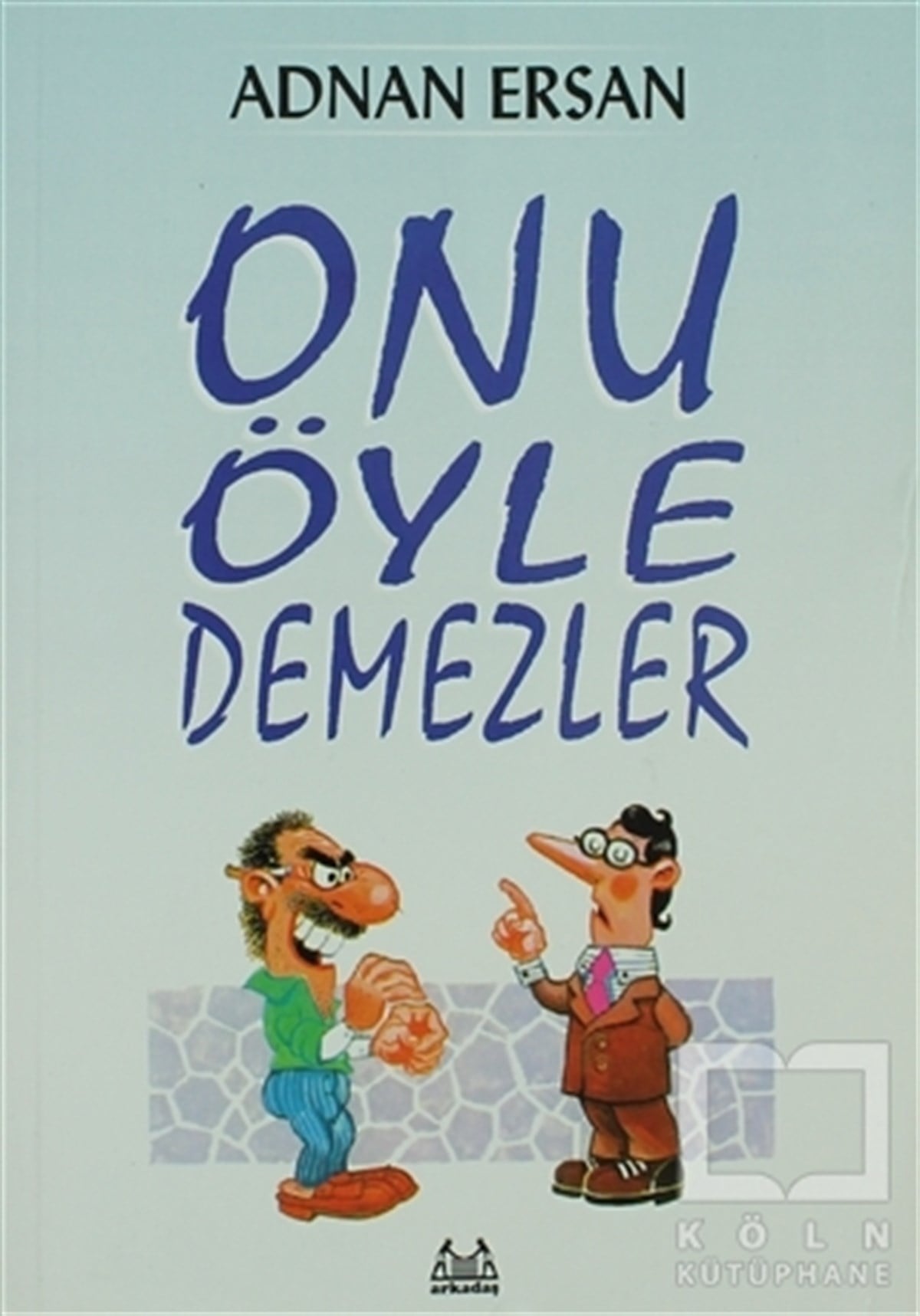 Adnan ErsanDiğerOnu Öyle Demezler