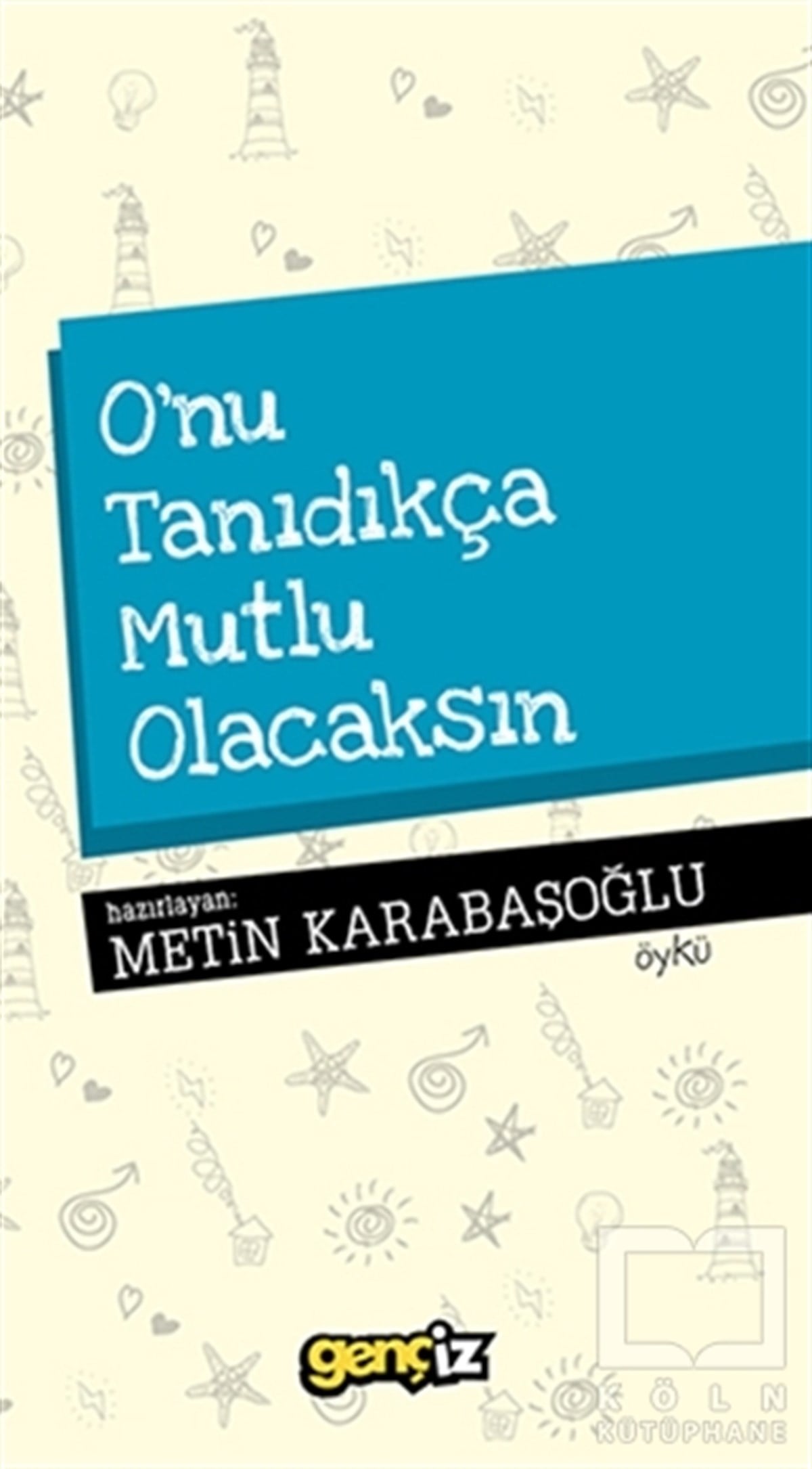 Metin KarabaşoğluÖyküO'nu Tanıdıkça Mutlu Olacaksın