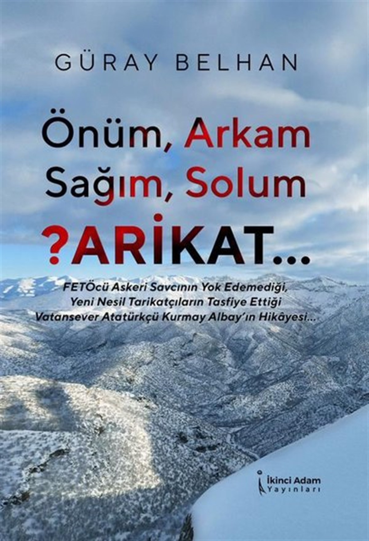 Güray BelhanTarihi Biyografi ve Otobiyografi KitaplarıÖnüm, Arkam, Sağım, Solum, Arikat…