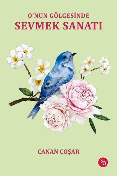 Canan CoşarDeneme KitaplarıO'nun Gölgesinde Sevmek Sanatı