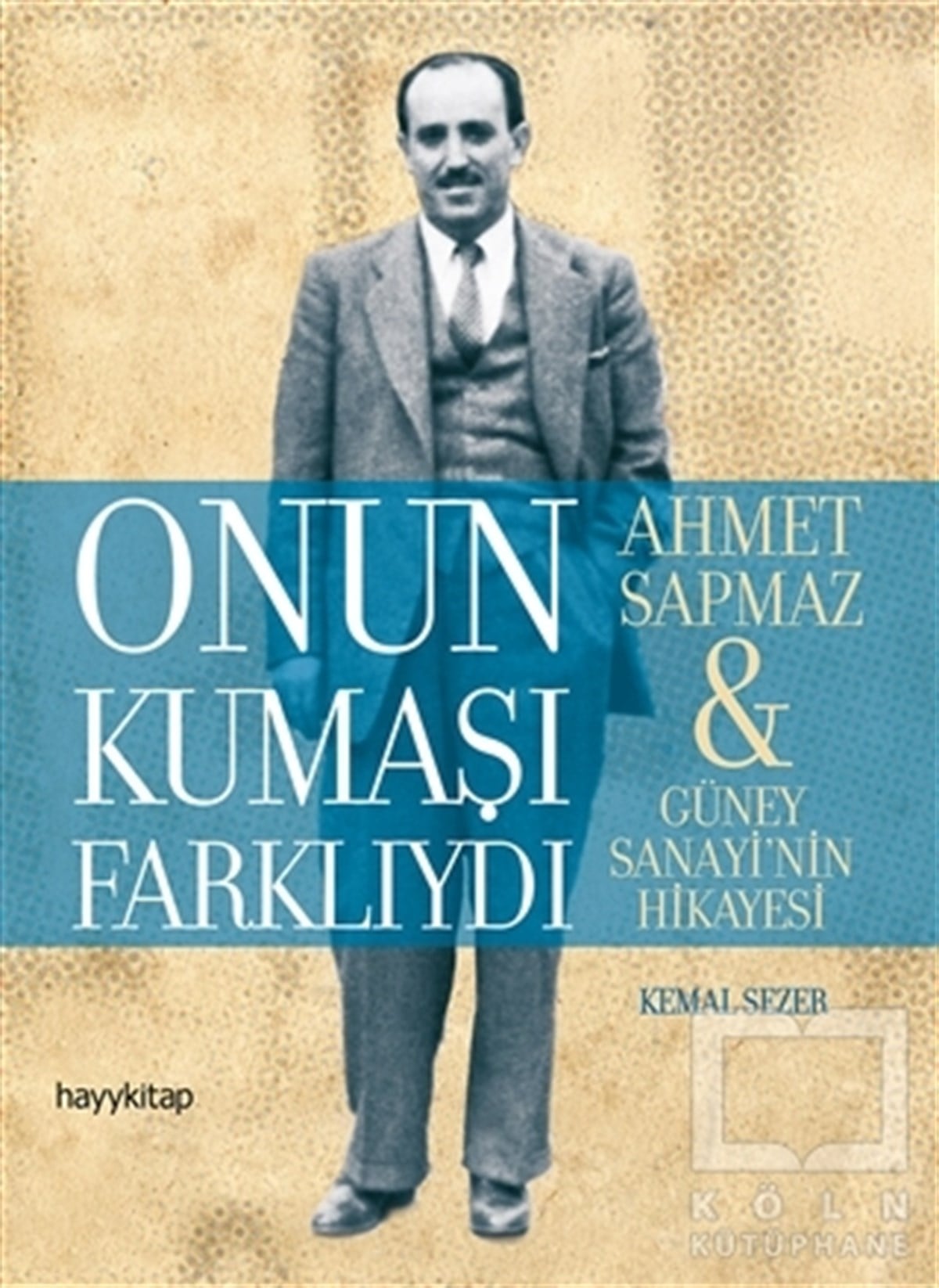 Kemal SezerBiyografi-OtobiyogafiOnun Kumaşı Farklıydı