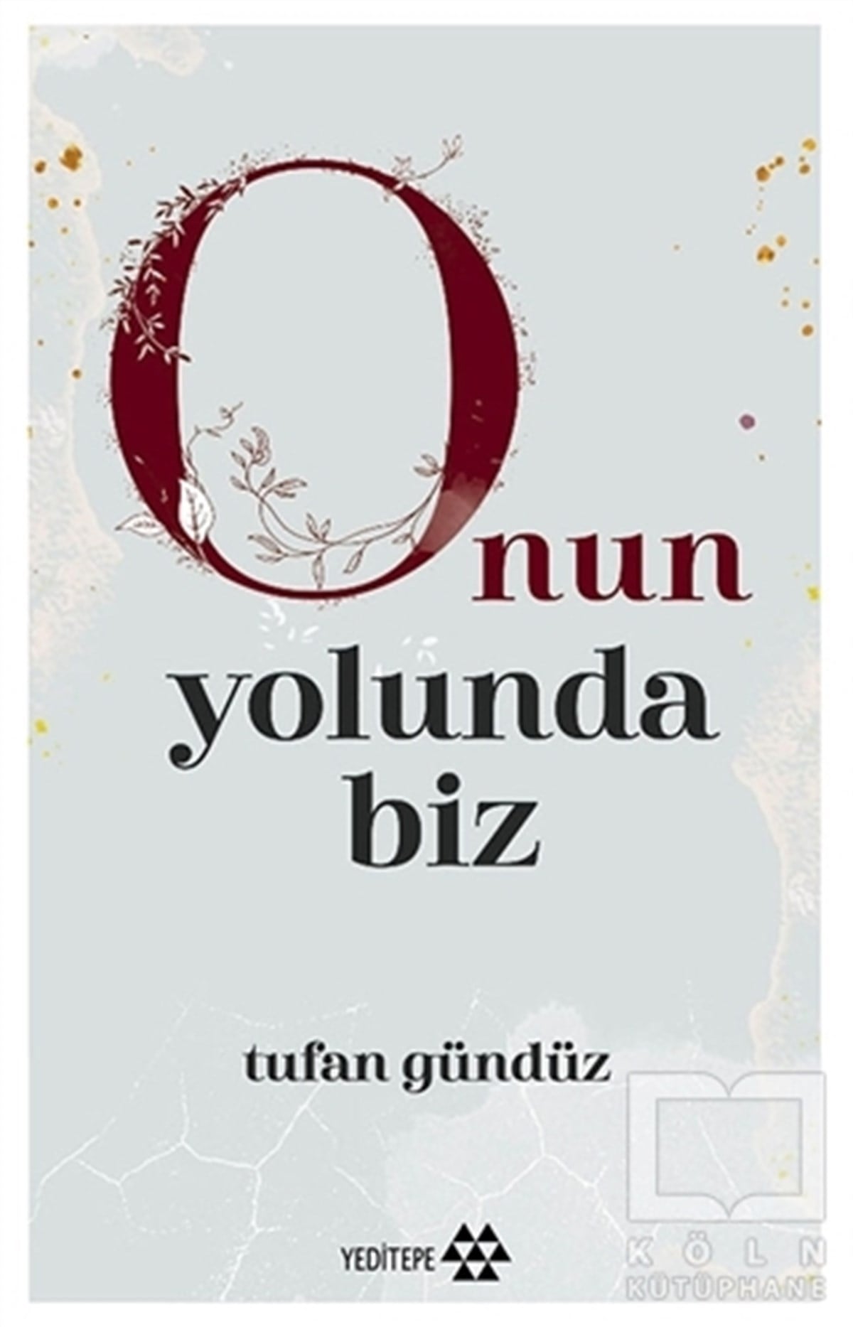 Tufan GündüzTasavvuf - Mezhepler - TarikatlarOnun Yolunda Biz