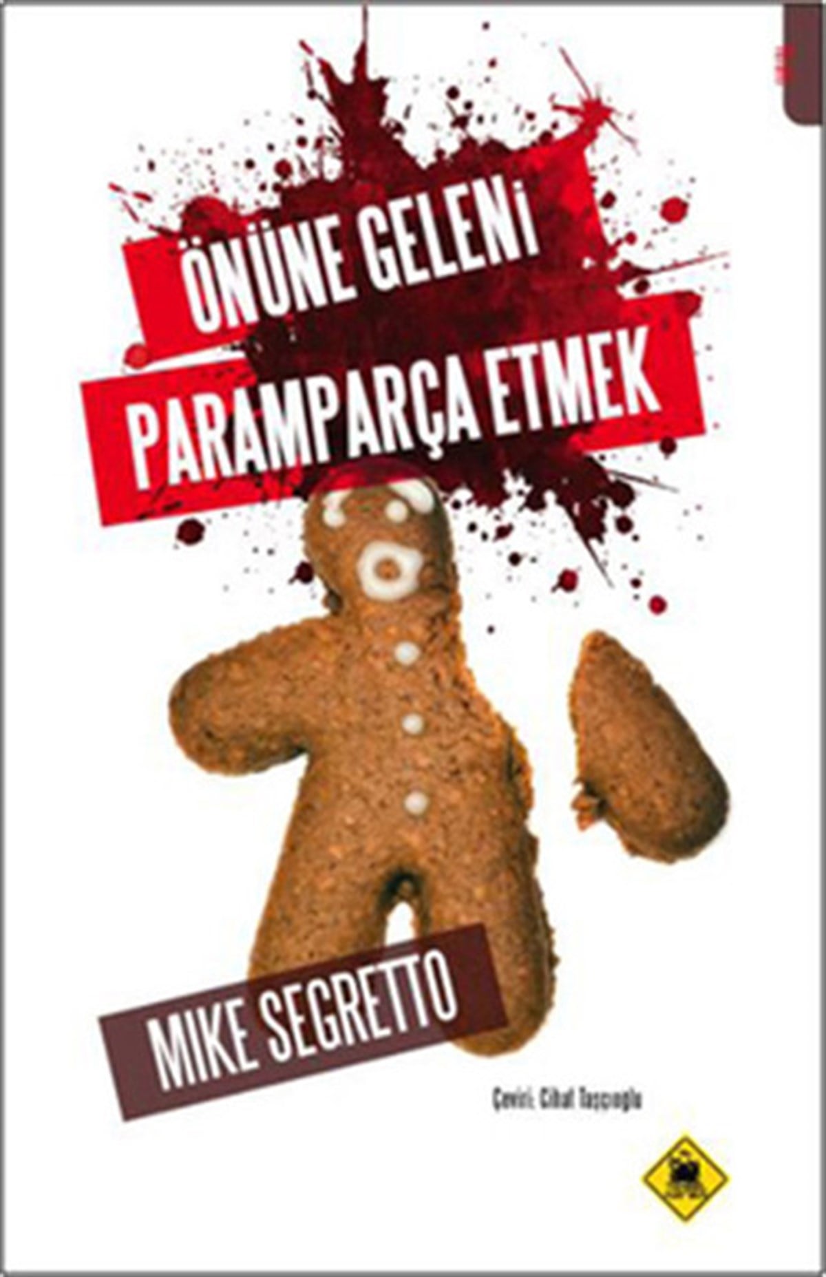 Mike SegrettoDünya RomanÖnüne Geleni Paramparça Etmek