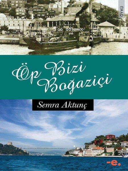 Semra AktunçTürk RomaniÖp Bizi Boğaziçi