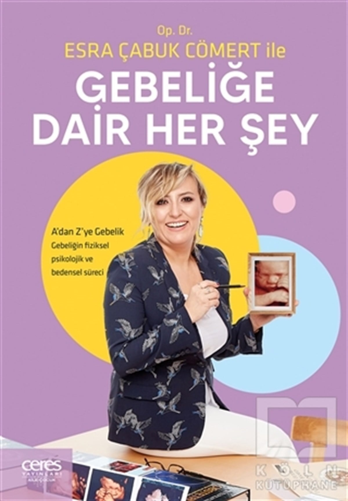 Esra Çabuk CömertAile ve Çocuk KitaplarıOp. Dr. Esra Çabuk Cömert ile Gebeliğe Dair Her Şey