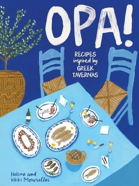 Helena MoursellasFoodOPA! Recipes inspired by Greek tavernas