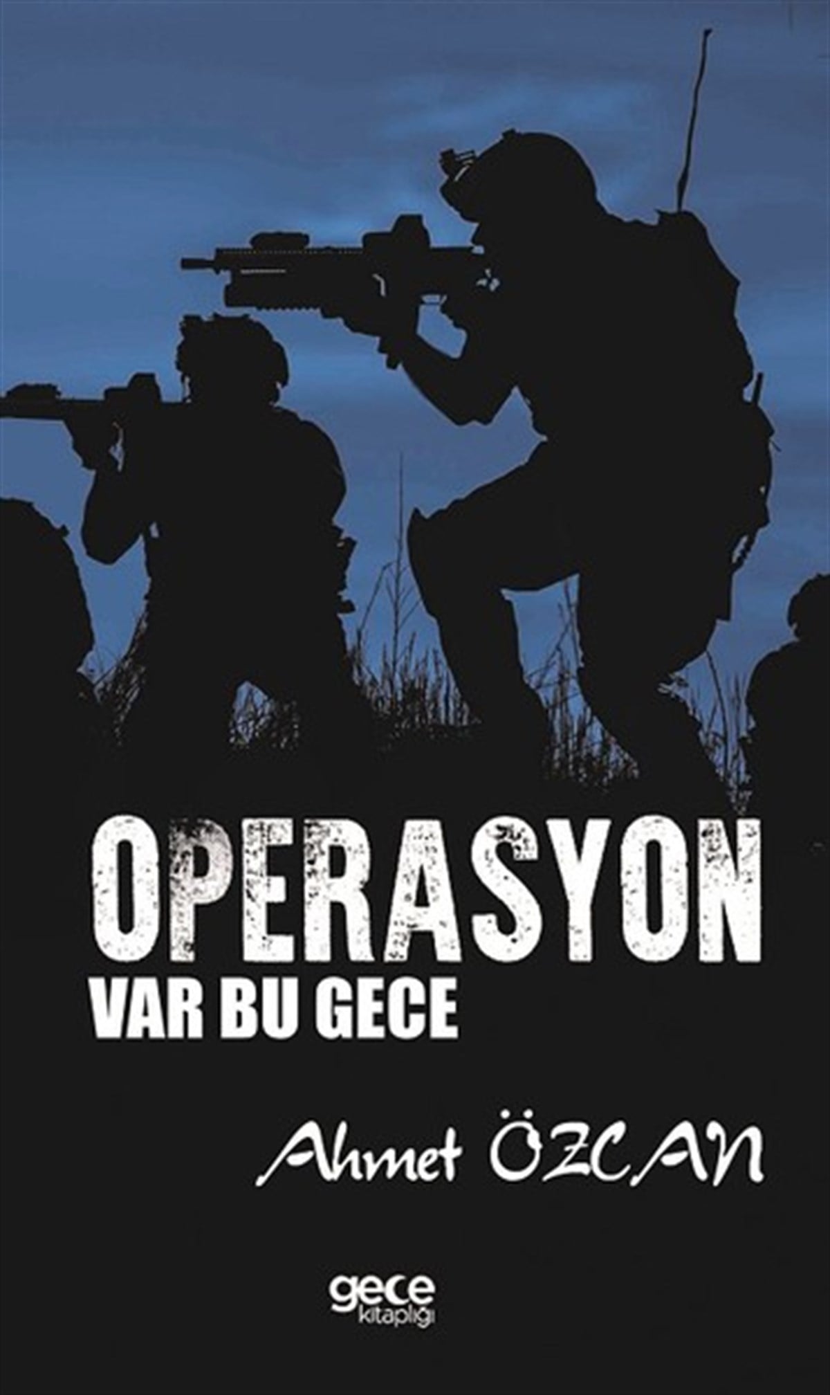 Ahmet ÖzcanAnı & Mektup & Günlük KitaplarıOperasyon Var Bu Gece