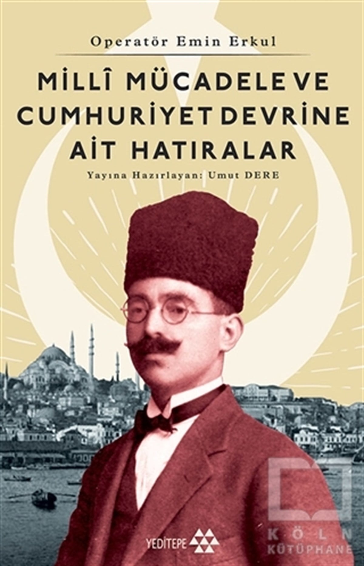 Umut DereAnı & Mektup & Günlük KitaplarıOperatör Emin Erkul - Milli Mücadele ve Cumhuriyet Devrine Ait Hatıralar