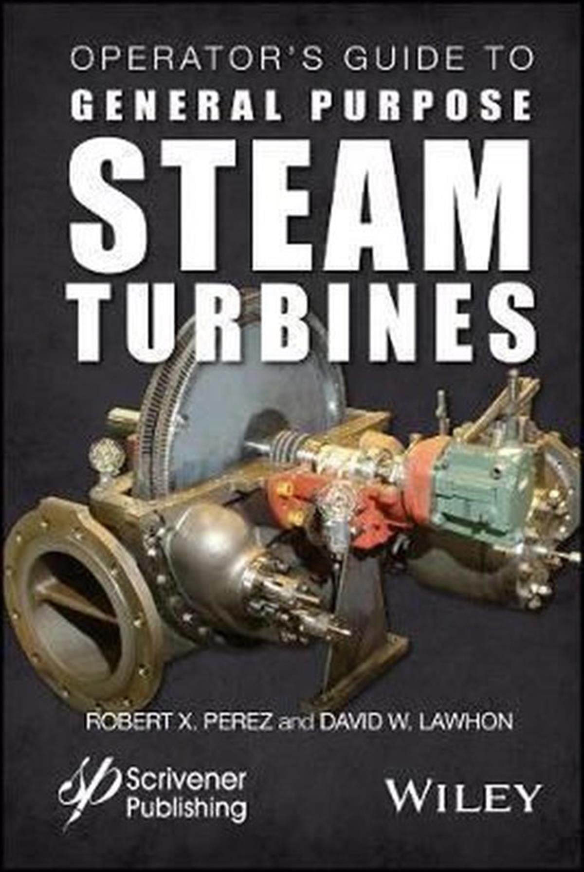 KolektifScienceOperator's Guide to General Purpose Steam Turbines Turbines - An Overview of Operating Principles C