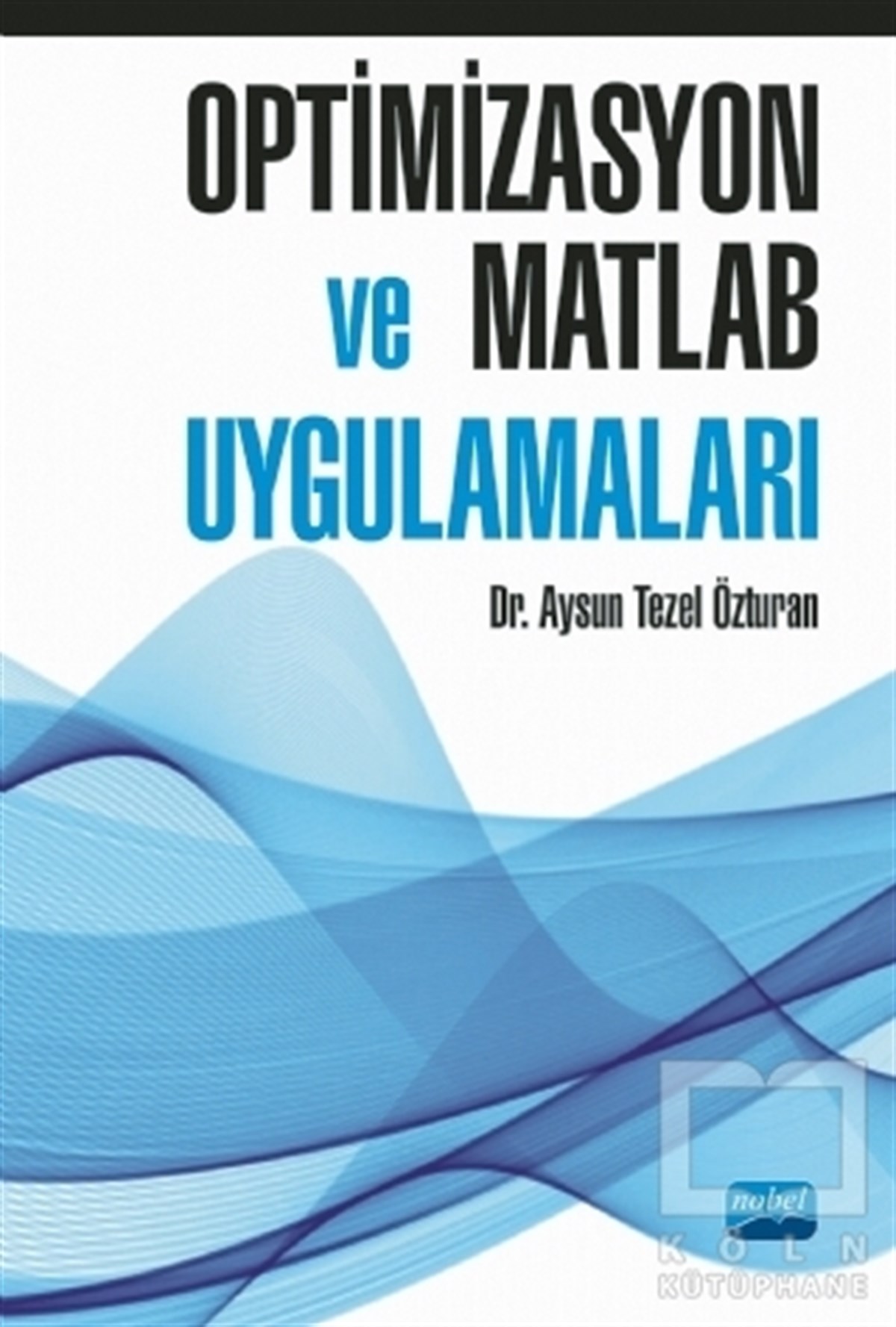 Aysun Tezel ÖzturanMatematikOptimizasyon ve Matlab Uygulamaları