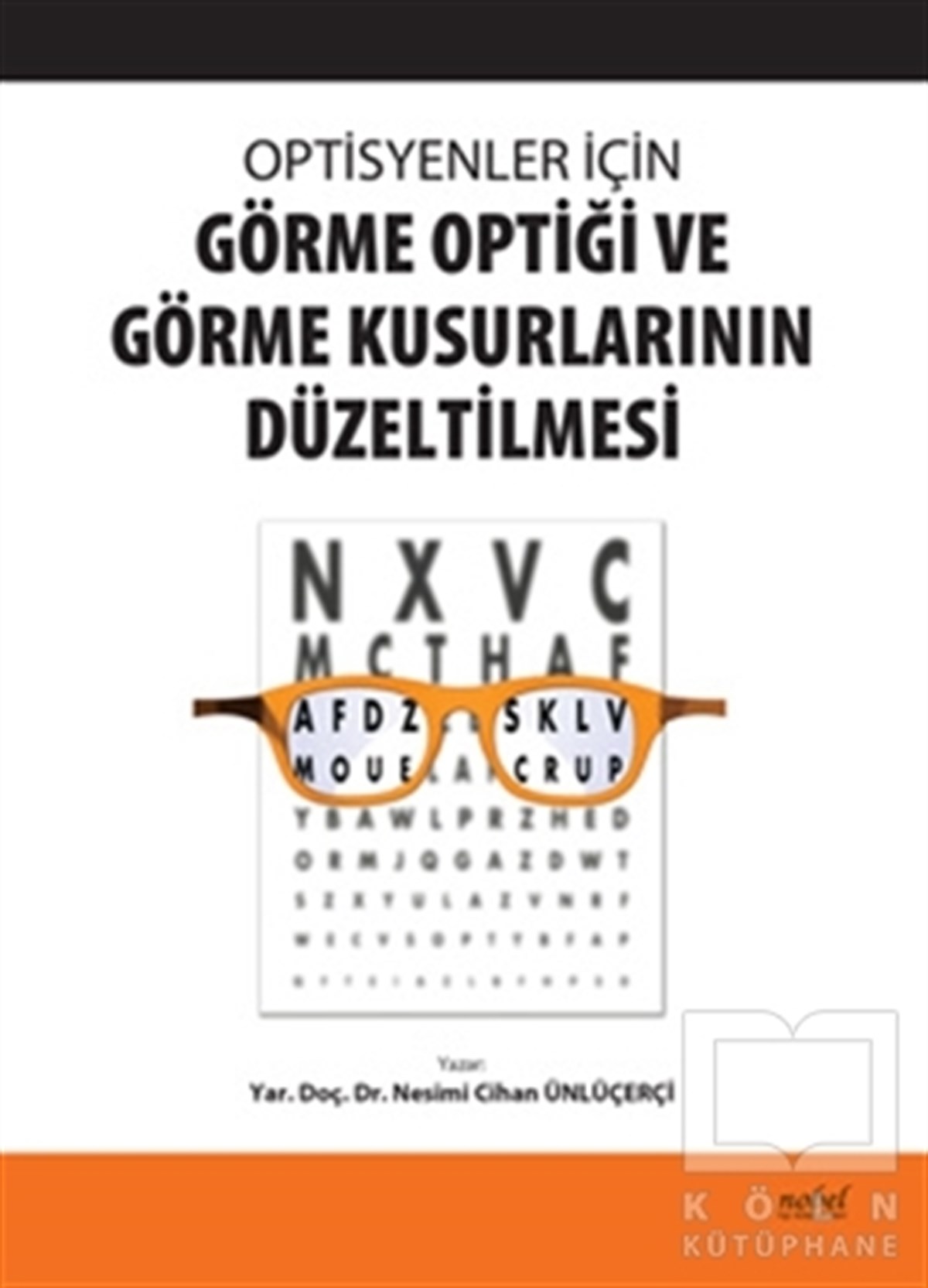 Nesimi Cihan ÜnlüçerçiTıp BilimleriOptisyenler İçin Görme Optiği ve Görme Kusurlarının Düzeltilmesi