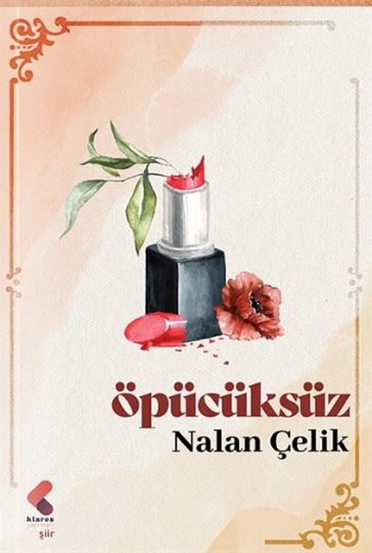 Nalan ÇelikTürk ŞiiriÖpücüksüz