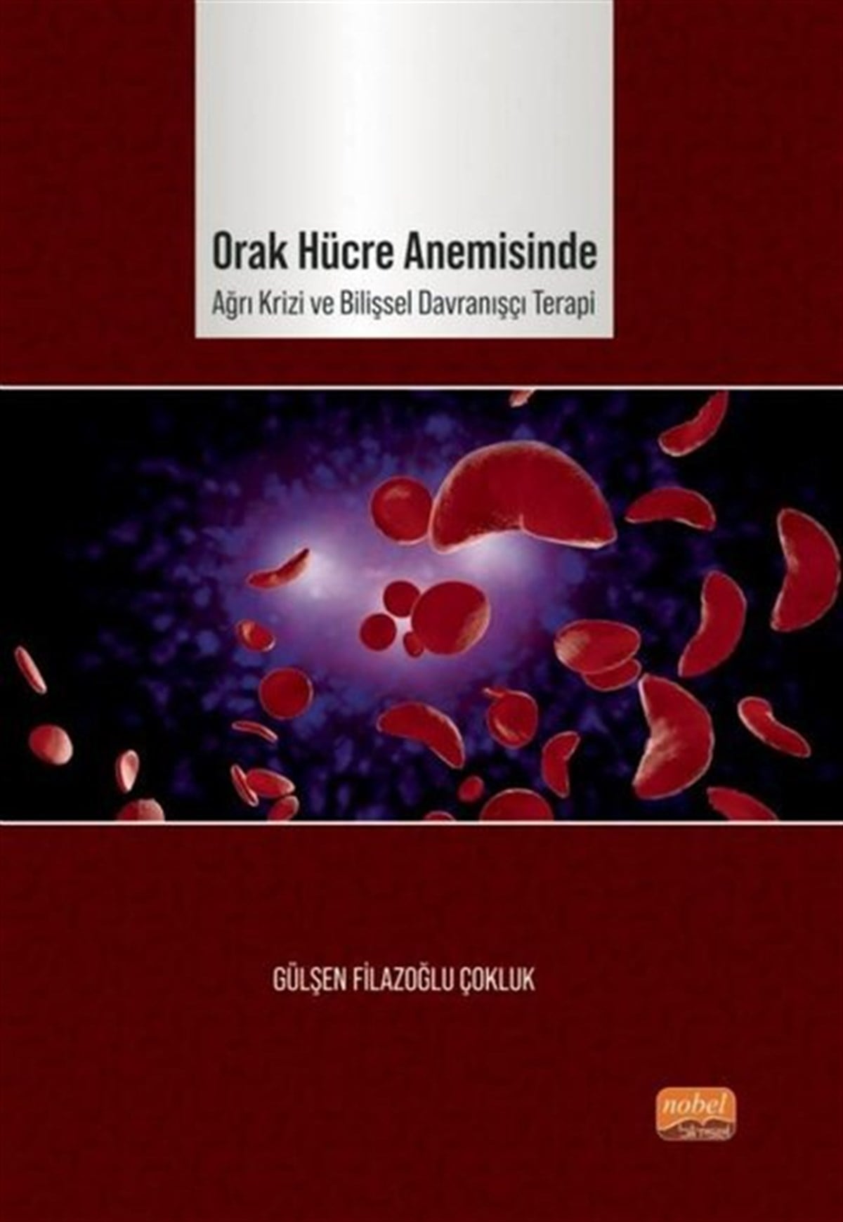 Gülşen Filazoğlu ÇoklukEğitimOrak Hücre Anemisinde Ağrı Krizi ve Bilişsel Davranışçı Terapi