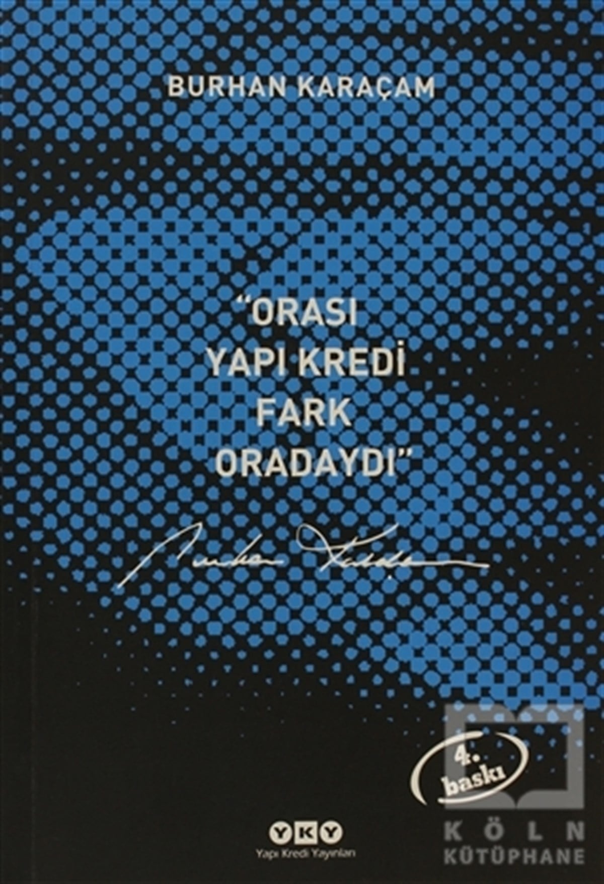 Burhan KaraçamDiğerOrası Yapı Kredi, Fark Oradaydı 1987-1999