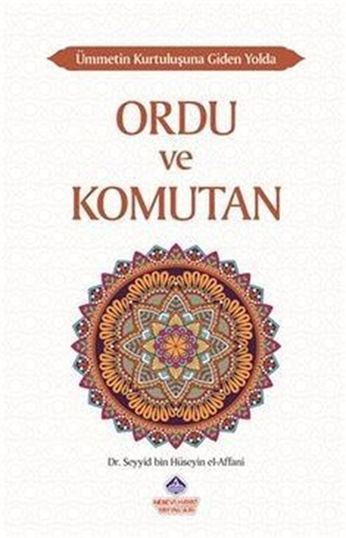 Seyyid Bin Hüseyin El-Affaniİslami KitaplarOrdu ve Komutan - Ümmetin Kurtuluşuna Giden Yolda
