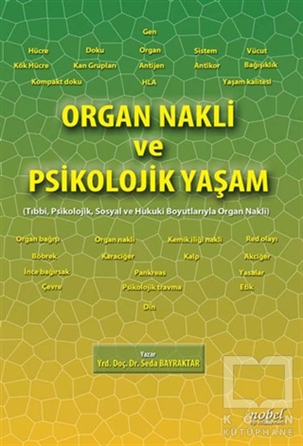 Seda BayraktarTıp BilimleriOrgan Nakli ve Psikolojik Yaşam: Tıbbi, Psikolojik, Sosyal ve Hukuki Boyutlarıyla Organ Nakli