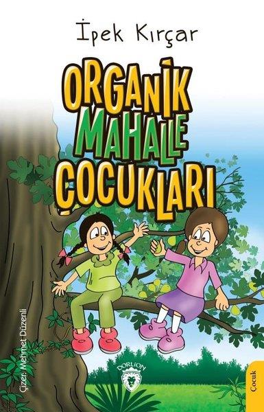 İpek KırçarÇocuk Gençlik RomanlarıOrganik Mahalle Çocukları