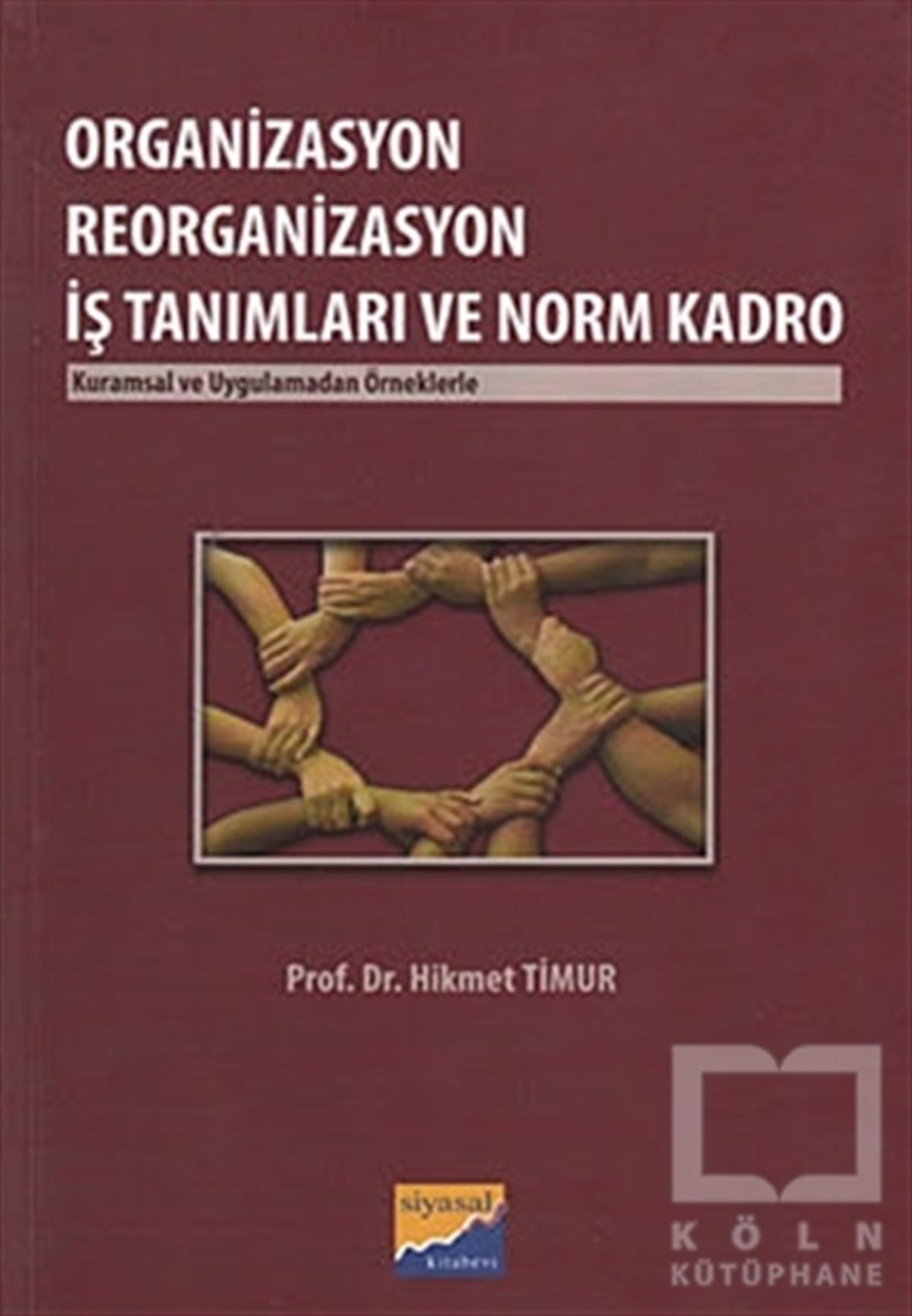 Hikmet TimurAraştırma-İnceleme-KuramOrganizasyon Reorganizasyon İş Tanımları ve Norm Kadro