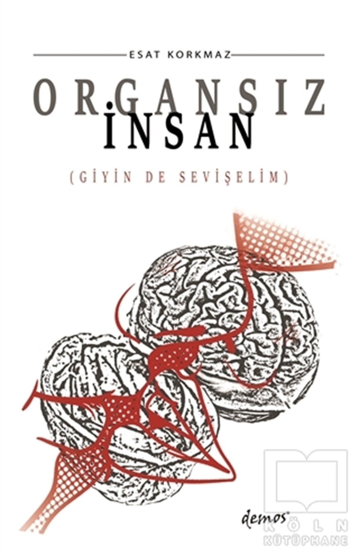 Esat KorkmazAforizmaOrgansız İnsan