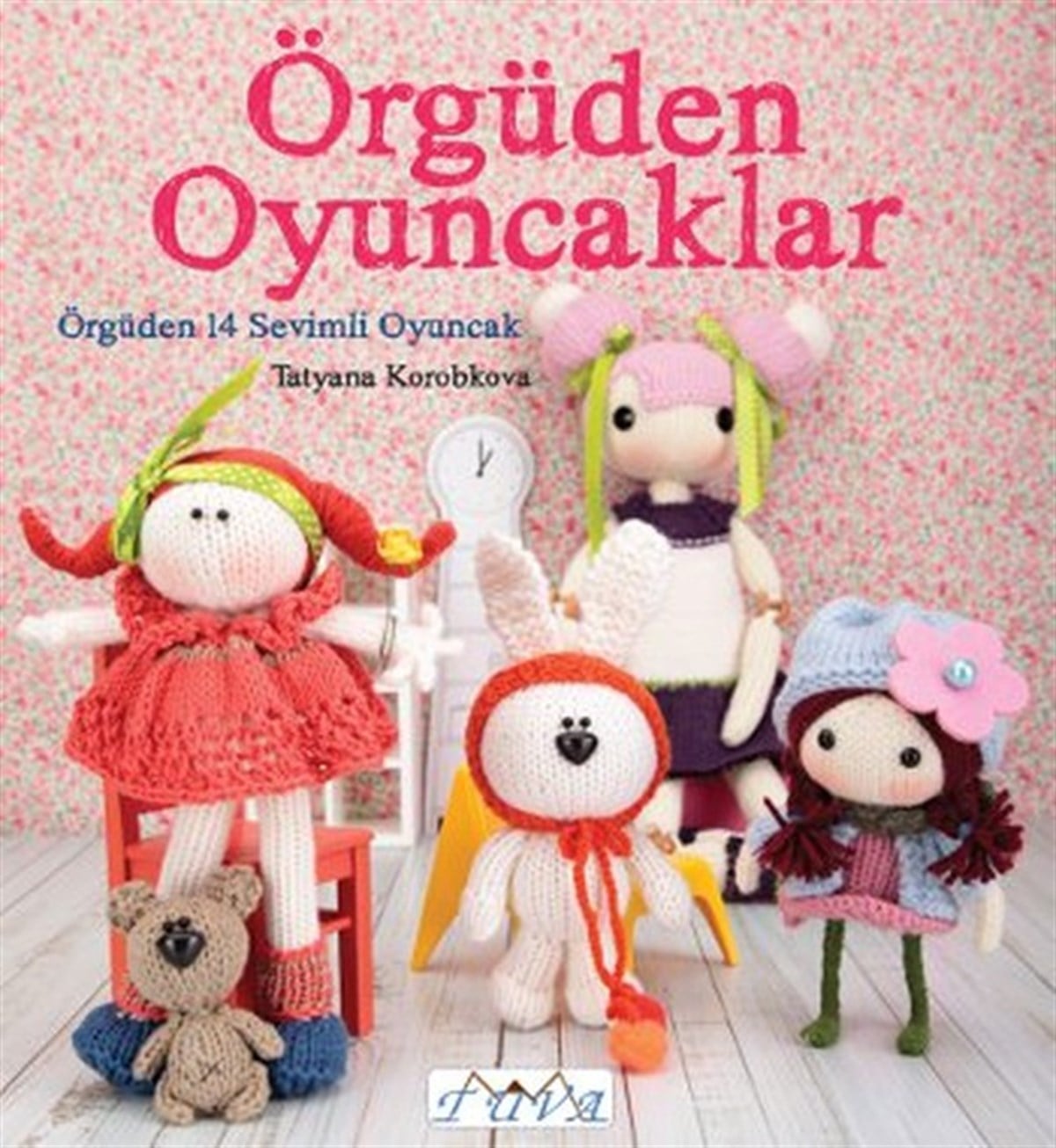 Tatyana KorobkovaEl Sanatları KitaplarıÖrgüden Oyuncaklar