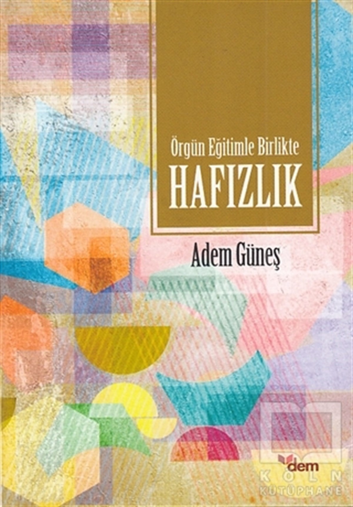 Adem Güneşİslam Eğitimi KitaplarıÖrgün Eğitimle Birlikte Hafızlık