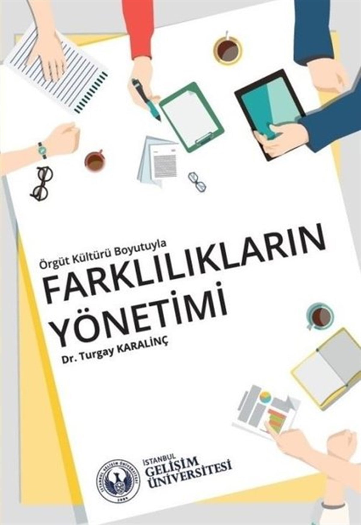 Turgay KaralinçİşletmeÖrgüt Kültürü Boyutuyla Farklılıkların Yönetimi