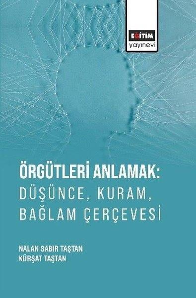 Kürşat TaştanEğitimÖrgütleri Anlamak: Düşünce Kuram Bağlam Çerçevesi