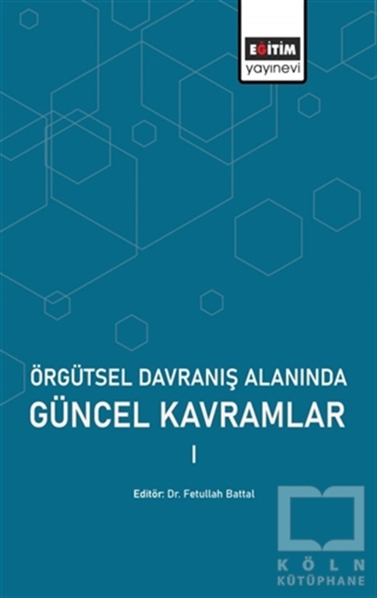 Fetullah Battalİşletme, Muhasebe, Maliye KitaplarıÖrgütsel Davranış Alanında Güncel Kavramlar 1