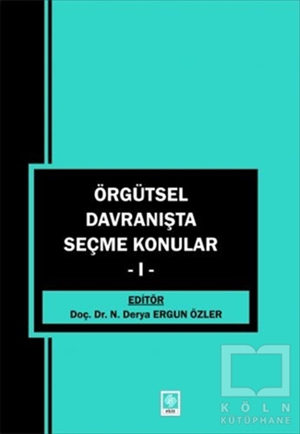 Derya Ergun ÖzlerAkademikÖrgütsel Davranışta Seçme Konular 1
